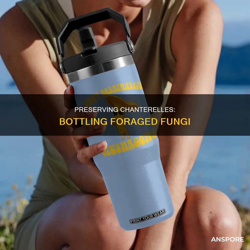 how to bottle chanterelle mushrooms