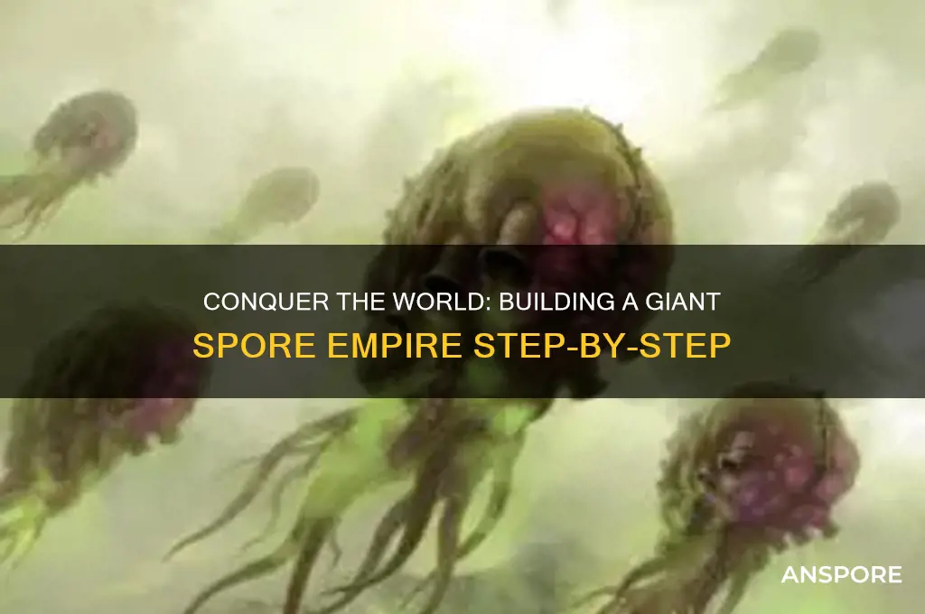 how to build a giant spore empire