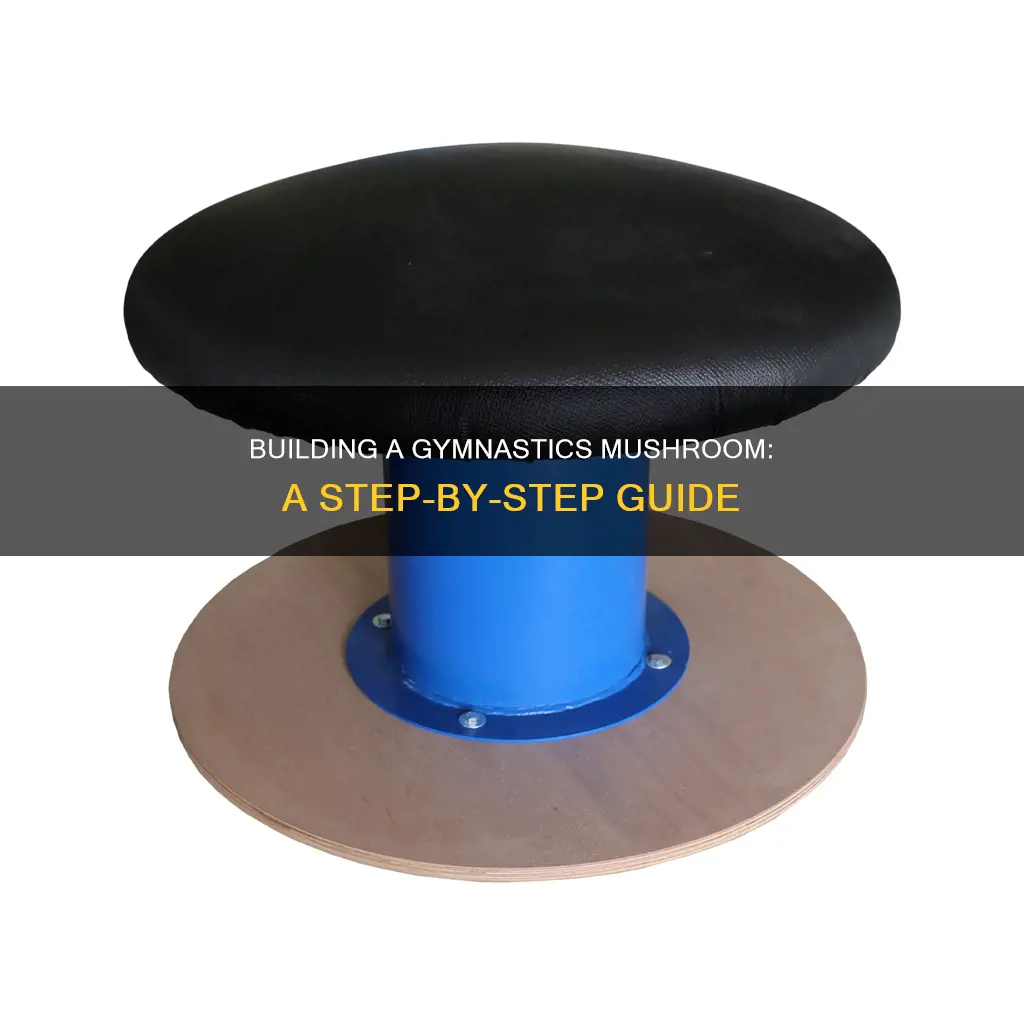 how to build a gymnastics mushroom