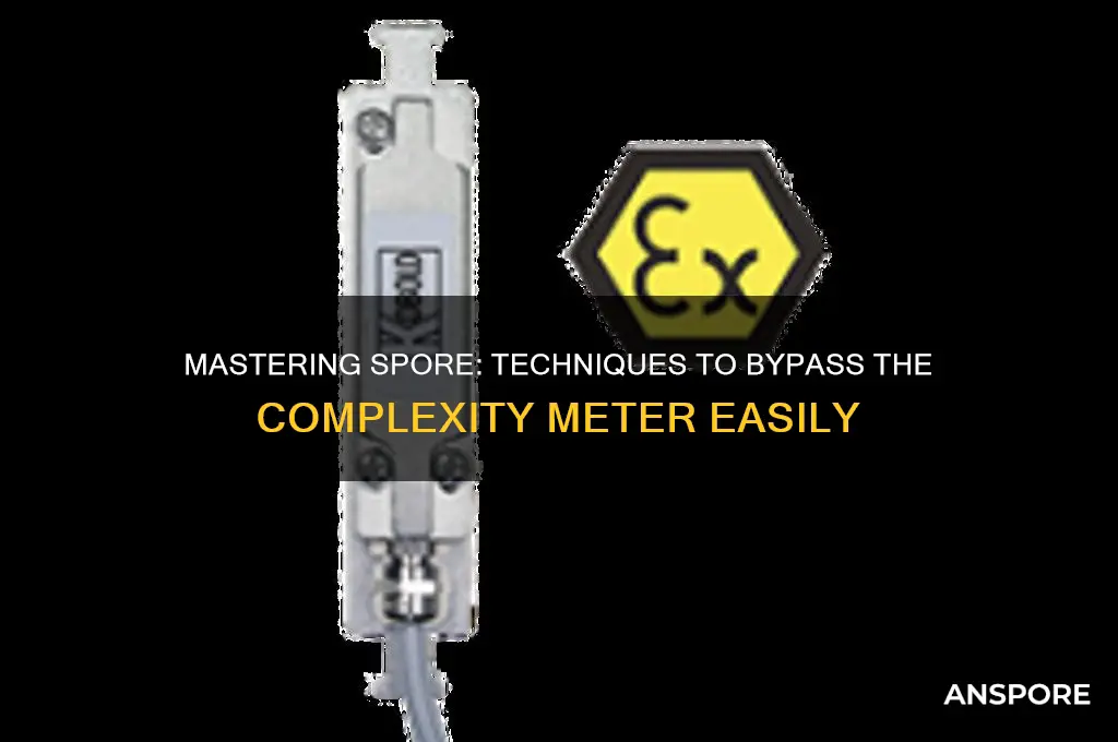how to bypass complexity meter in spore