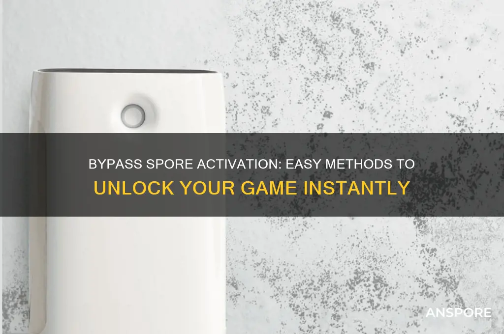 how to bypass spore activation