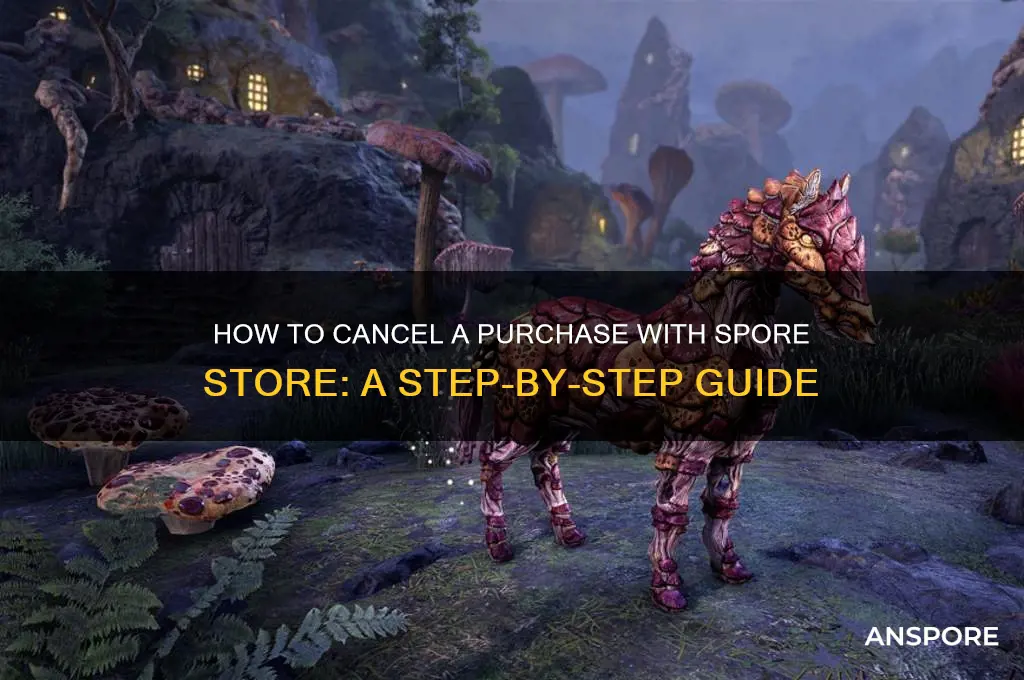 how to cancel a purchase with spore store
