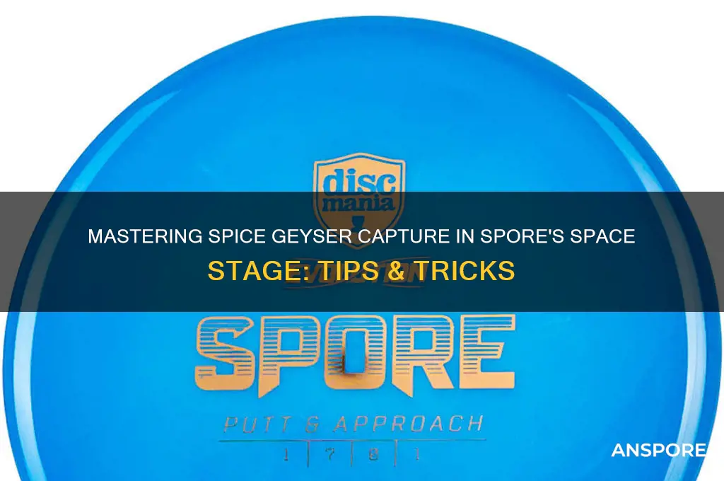 how to capture spice gysers in spore space stage