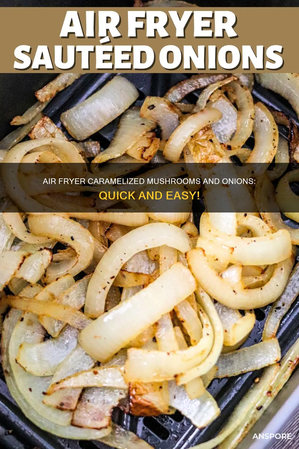 how to caramelize mushrooms and onions in the air fryer