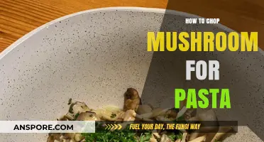 Chopping Mushrooms for Pasta: The Perfect Slice