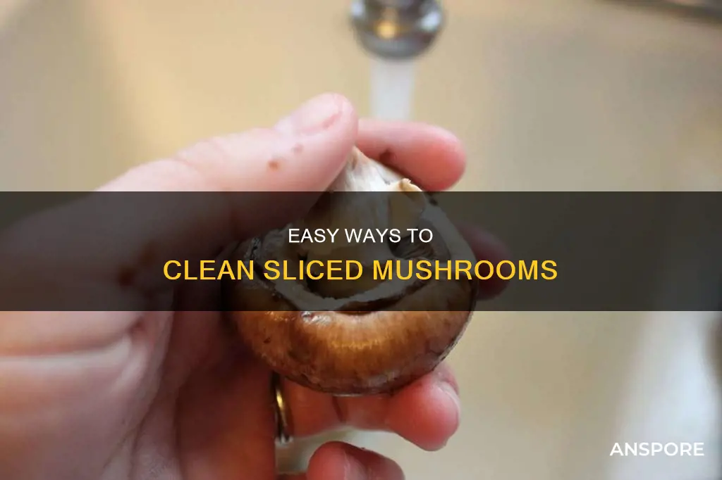 how to clean already sliced mushrooms