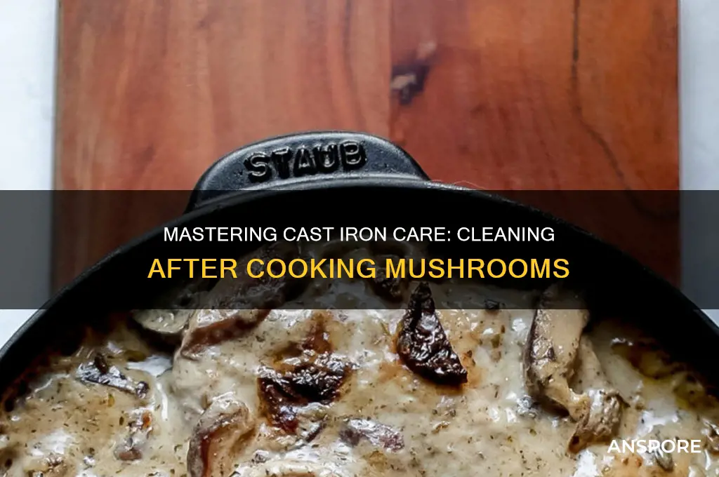 how to clean cast iron skillet after cooking mushrooms