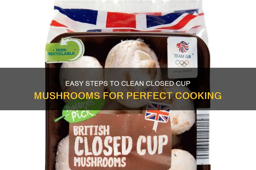 how to clean closed cup mushrooms