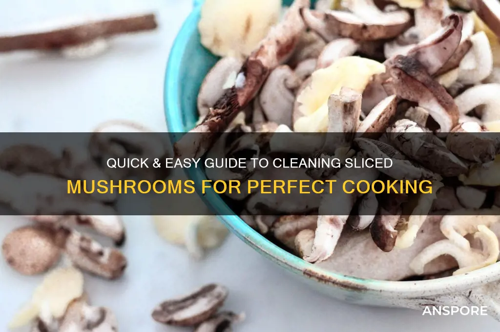 how to clean sliced mushrooms for cooking
