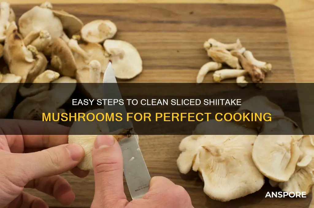 how to clean sliced shiitake mushrooms