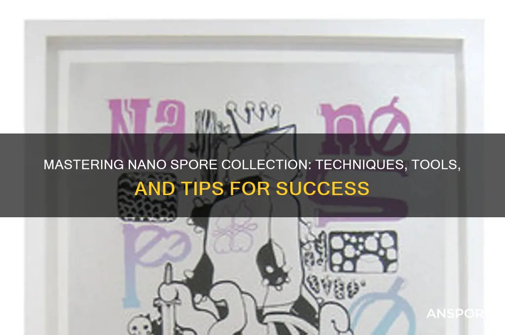 how to collect nano spores