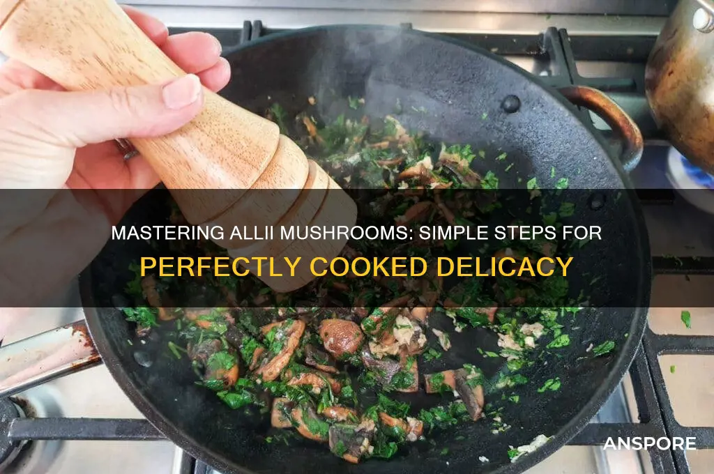 how to cook allii mushrooms