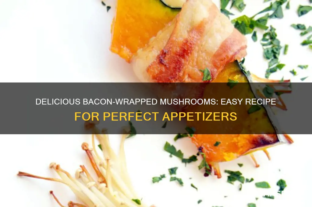 how to cook bacon wrapped mushrooms
