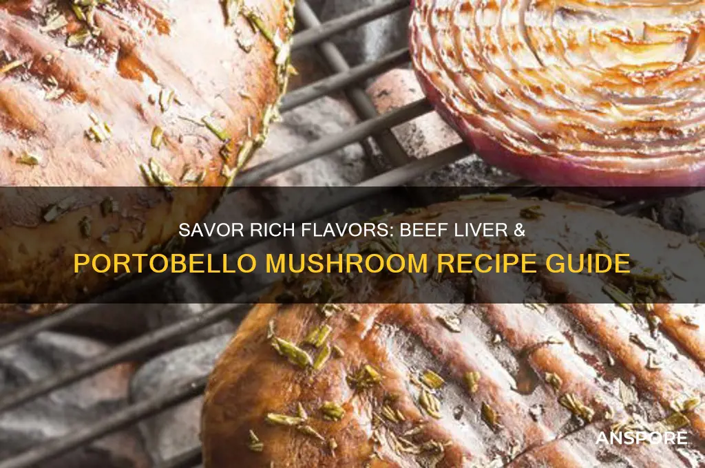 how to cook beef liver with portobello mushrooms