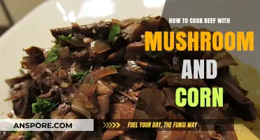 Savory Beef, Mushroom, and Corn: A Quick and Easy Recipe