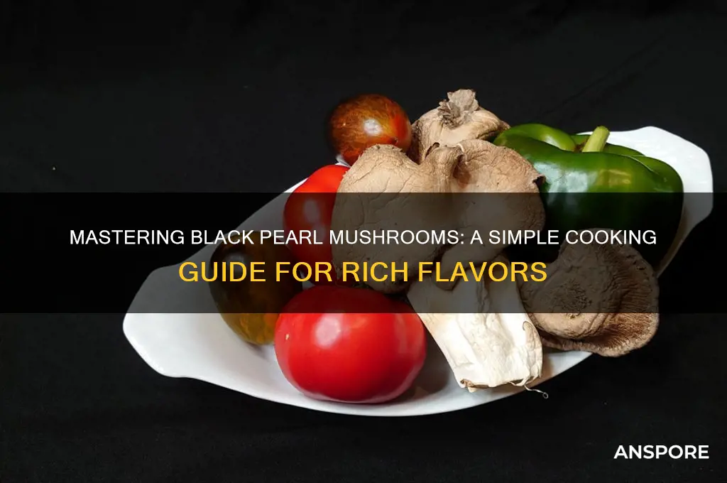 how to cook black pearl mushrooms
