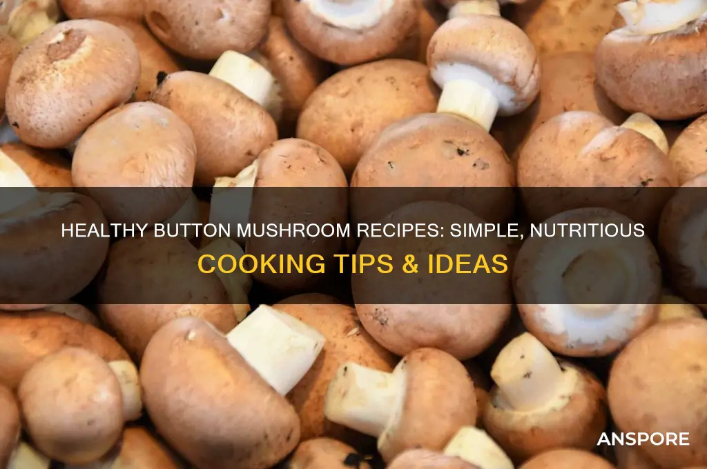 how to cook button mushrooms healthy