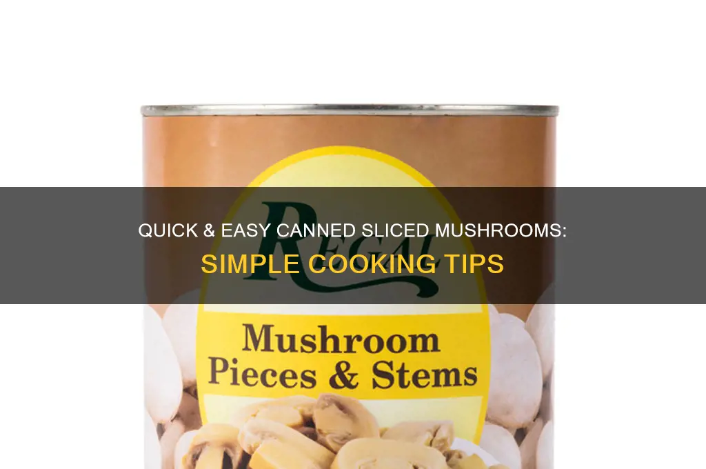 how to cook canned sliced mushrooms