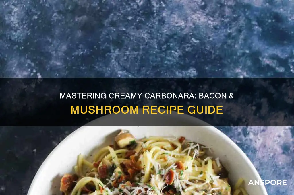 how to cook carbonara bacon and mushroom