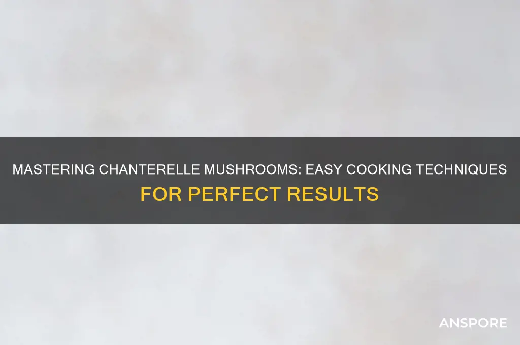 how to cook chaterelle mushrooms