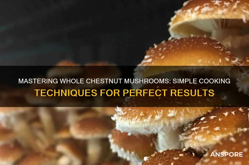 how to cook chestnut mushrooms whole