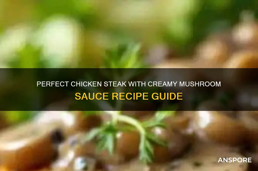 how to cook chicken steak with mushroom sauce