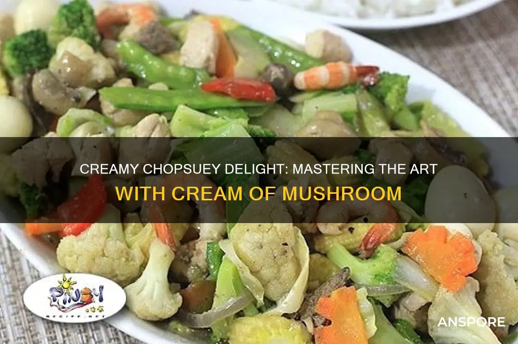 how to cook chopsuey with cream of mushroom