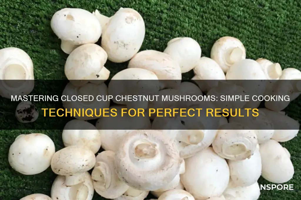 how to cook closed cup chestnut mushrooms