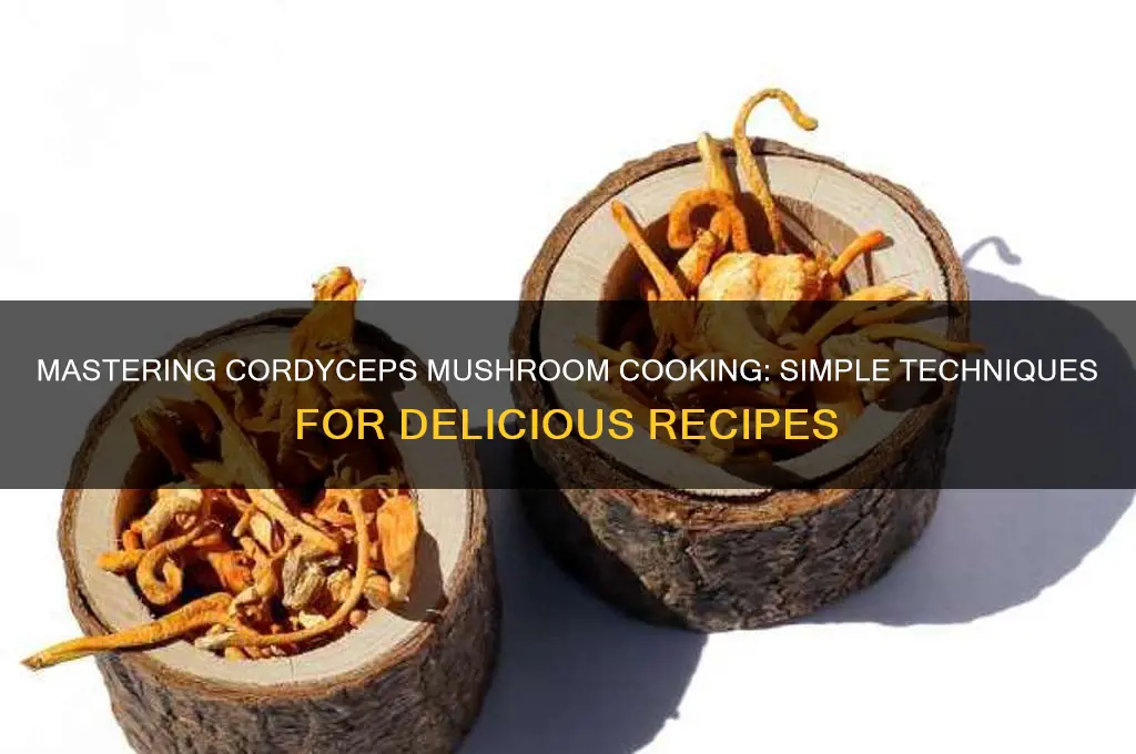 how to cook cordyceps mushroom