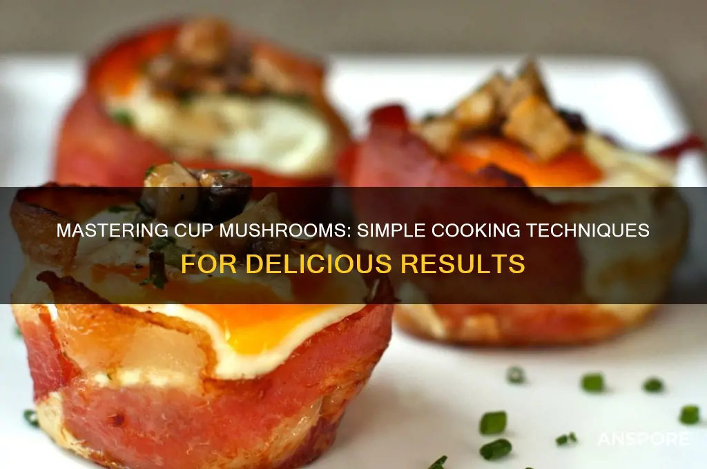 how to cook cup mushrooms