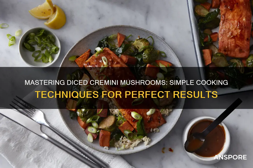 how to cook diced cremini mushrooms