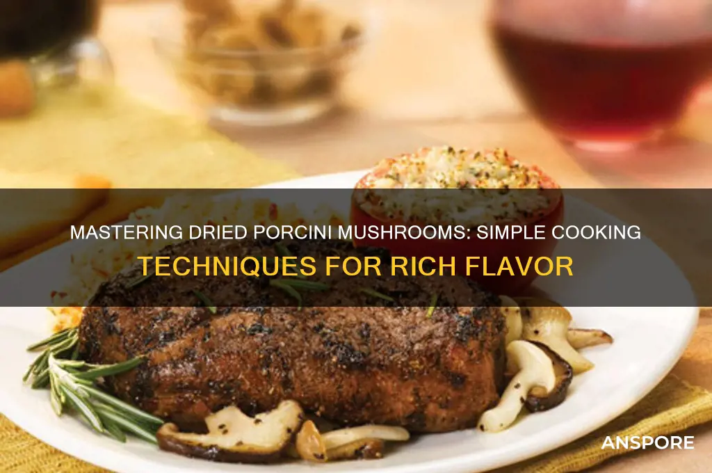 how to cook dried porcini mushrooms