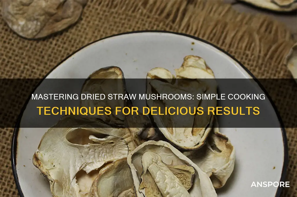 how to cook dried straw mushrooms