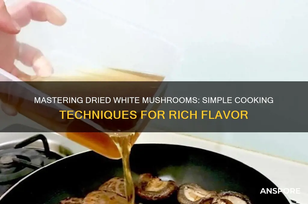 how to cook dried white mushrooms