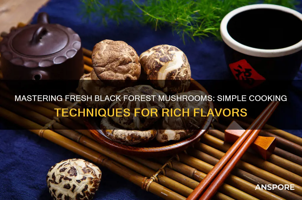 how to cook fresh black forest mushrooms