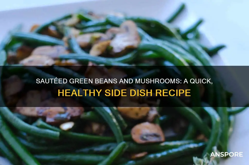 how to cook fresh green beans and mushrooms