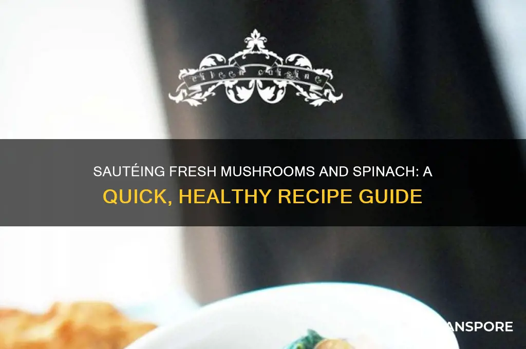 how to cook fresh mushrooms and spinach