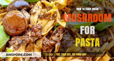 Mastering Fresh Mushroom Cooking for Perfect Pasta Dishes