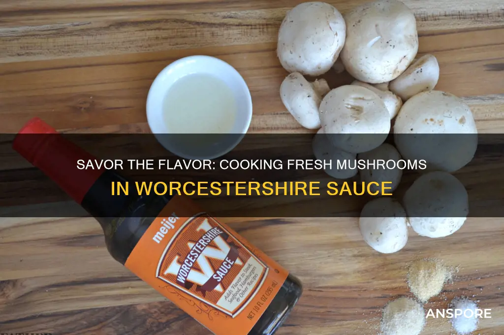 how to cook fresh mushrooms in worchestershire sauce