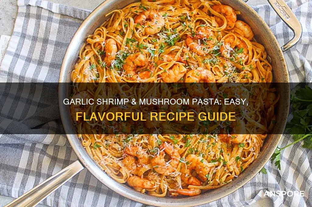 how to cook garlic shrimp and mushroom pasta