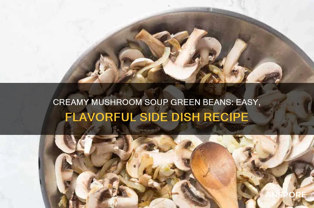 how to cook green beans with mushroom soup