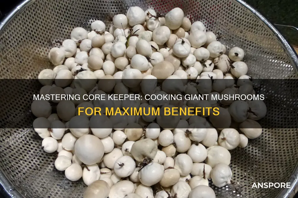 how to cook guiant mushroom in core keeper