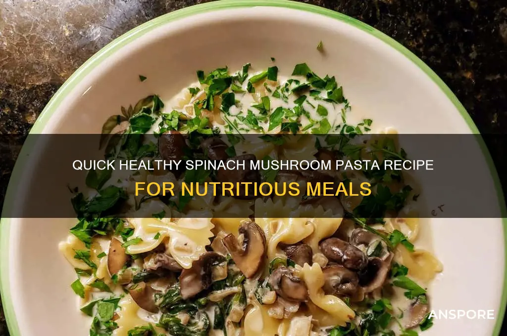how to cook healthy fresh spinach and mushrooms pasta