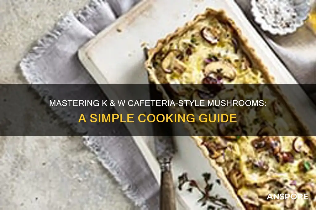 how to cook k & w cafeteria mushrooms
