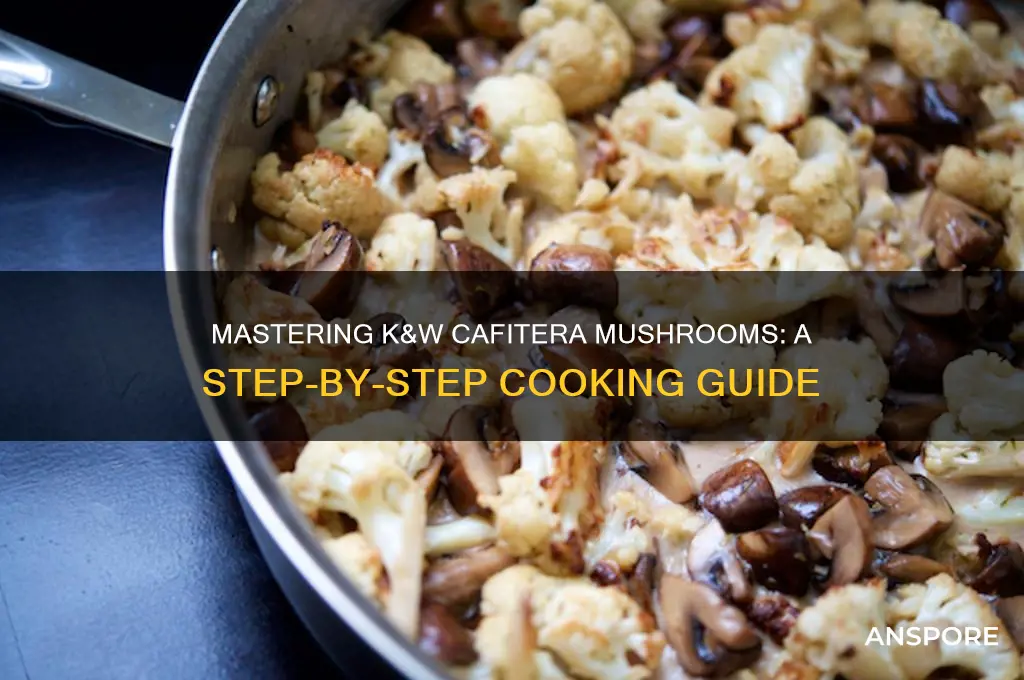 how to cook k & w cafitera mushrooms