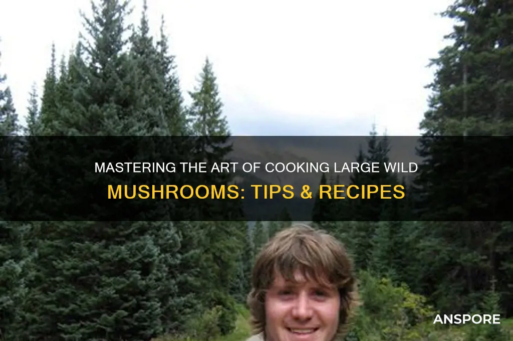 how to cook large wild mushrooms