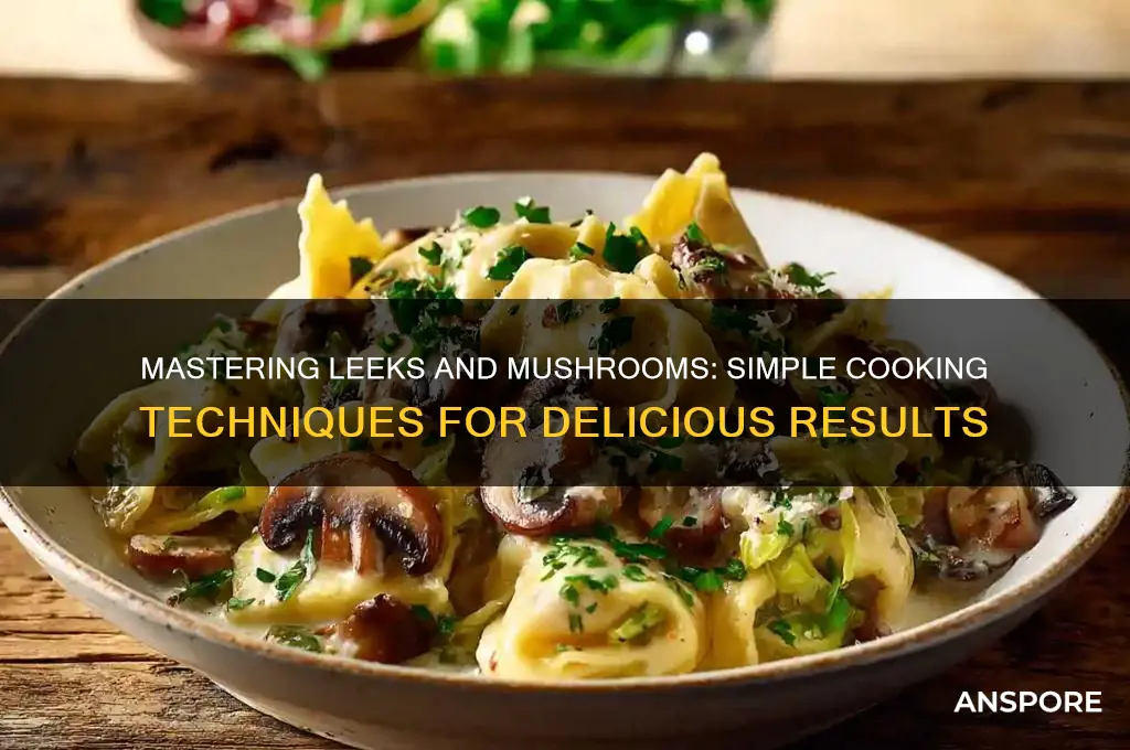 how to cook leeks and mushrooms