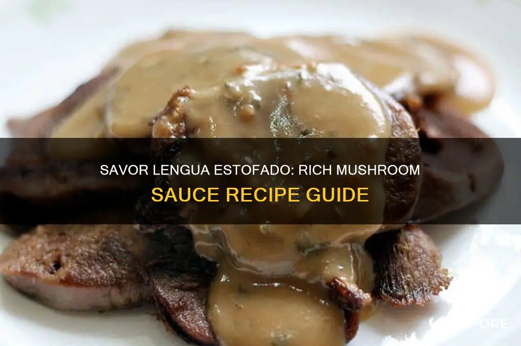 how to cook lengua estofado with mushroom sauce