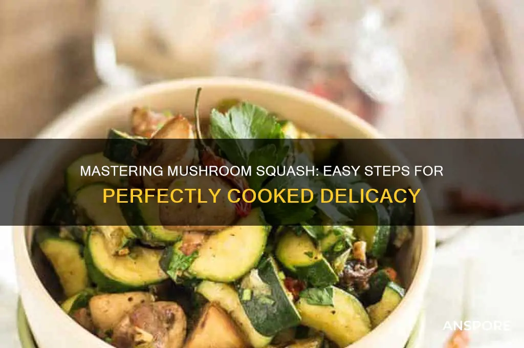 how to cook mushroom squash