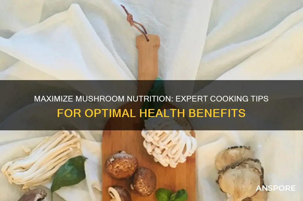 how to cook mushrooms for optimum nutrition
